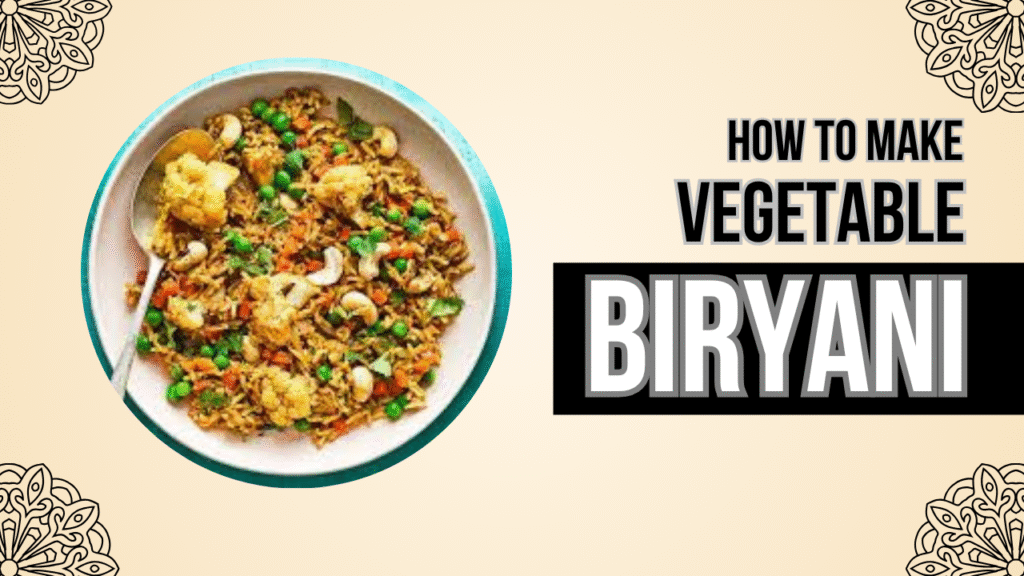 Authentic Vegetable Biryani Recipe